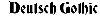 Font Name is Deutsch Gothic